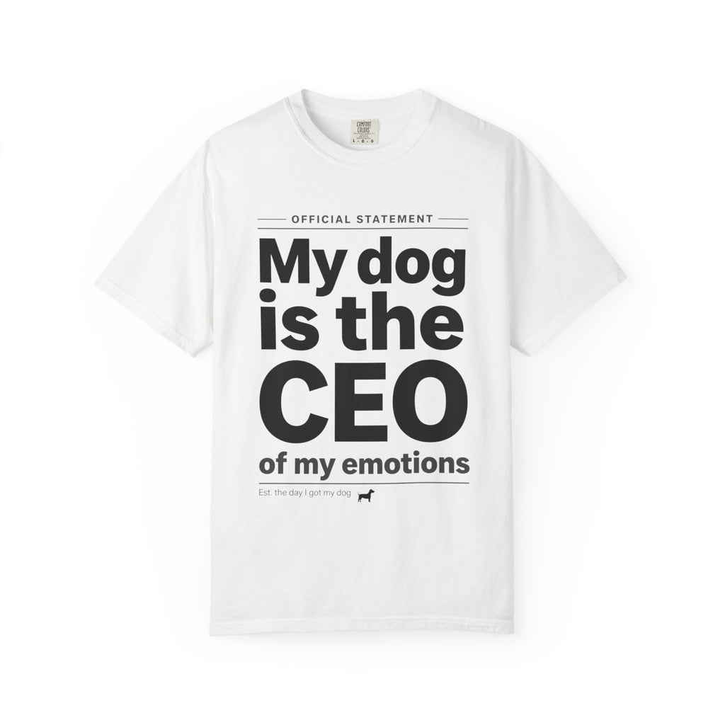 My Dog Is the CEO of My Emotions T-Shirt