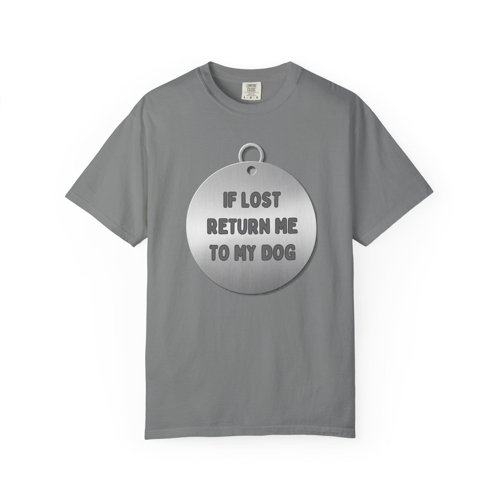If Lost, Return Me To My Dog T-Shirt - Unisex Garment-Dyed Tee for Dog Lovers