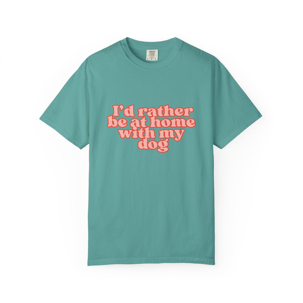 I'd Rather Be At Home With My Dog T-Shirt | Funny Cozy Dog Lover Graphic Tee