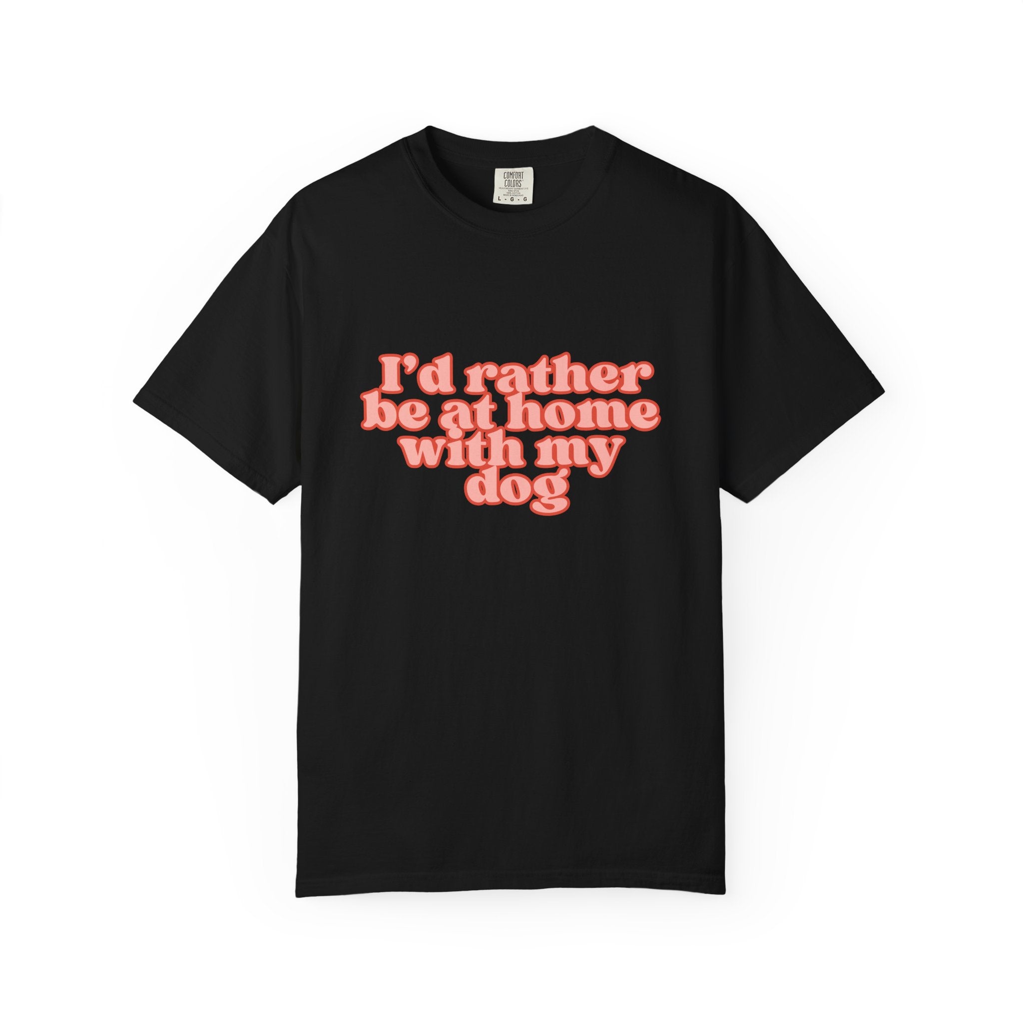I'd Rather Be At Home With My Dog T-Shirt | Funny Cozy Dog Lover Graphic Tee