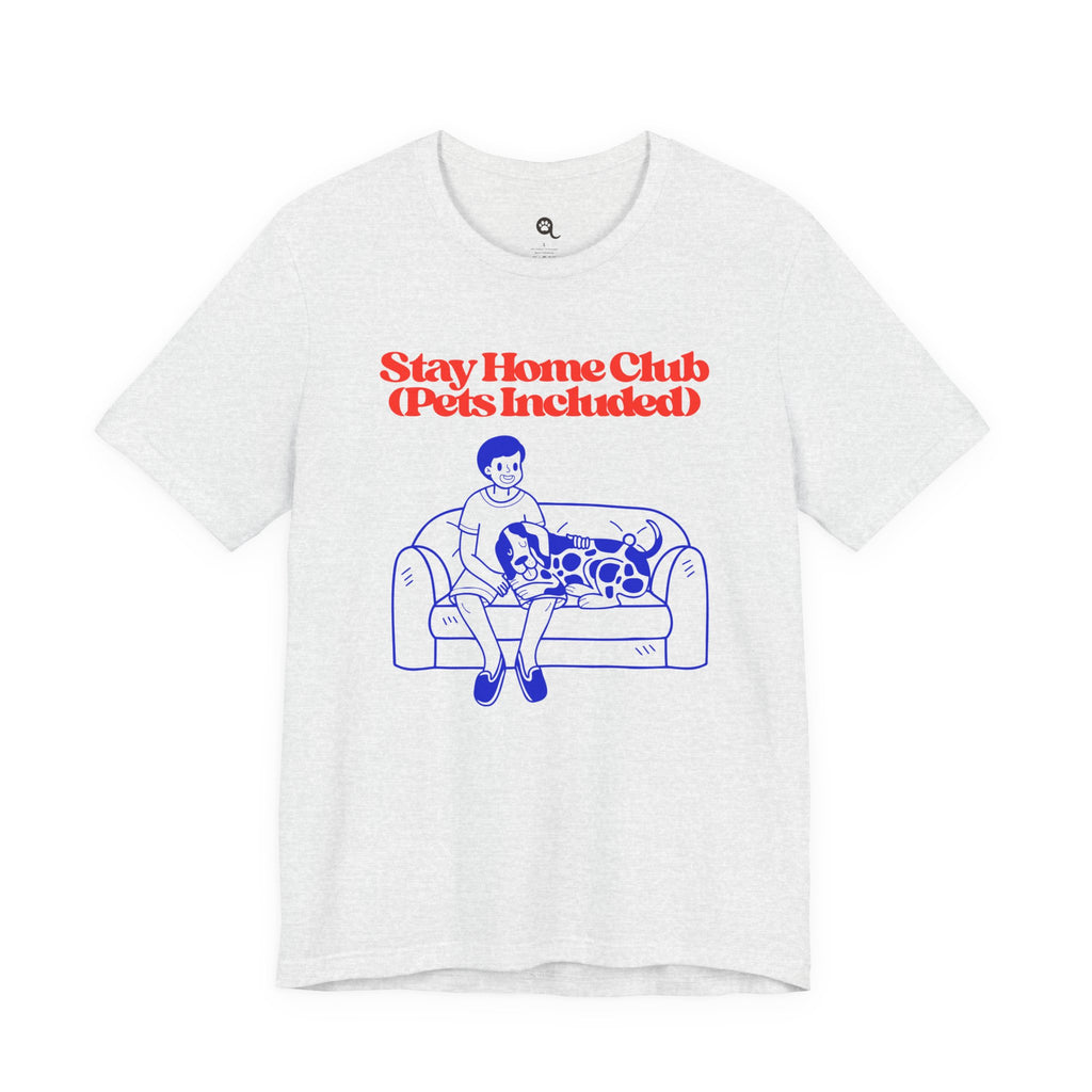 Stay Home Club (Pets Included) Tee — Cozy Pet Lover Shirt