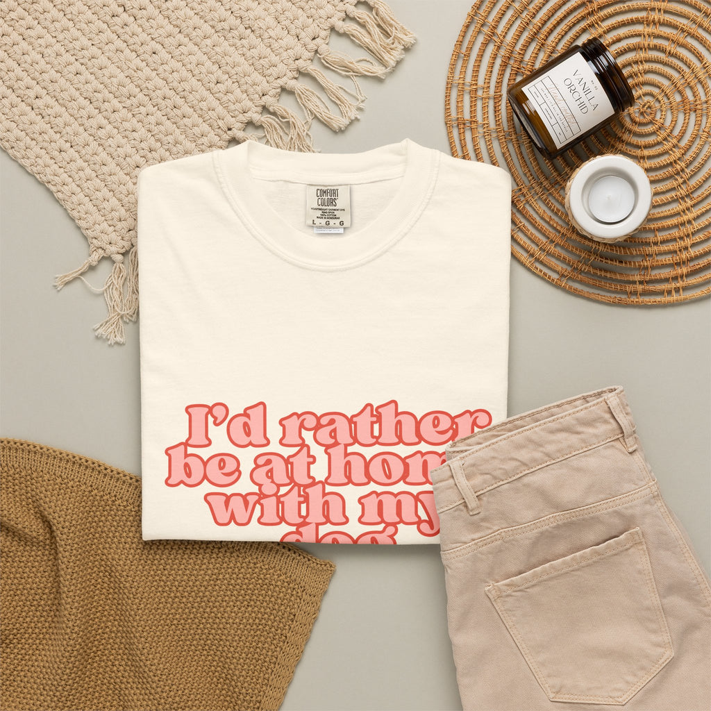 I'd Rather Be At Home With My Dog T-Shirt | Funny Cozy Dog Lover Graphic Tee