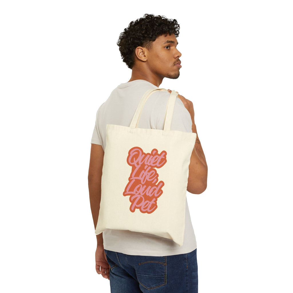 Tote Bag — "Quiet Life, Loud Pet" Cotton Canvas Tote for Pet Lovers