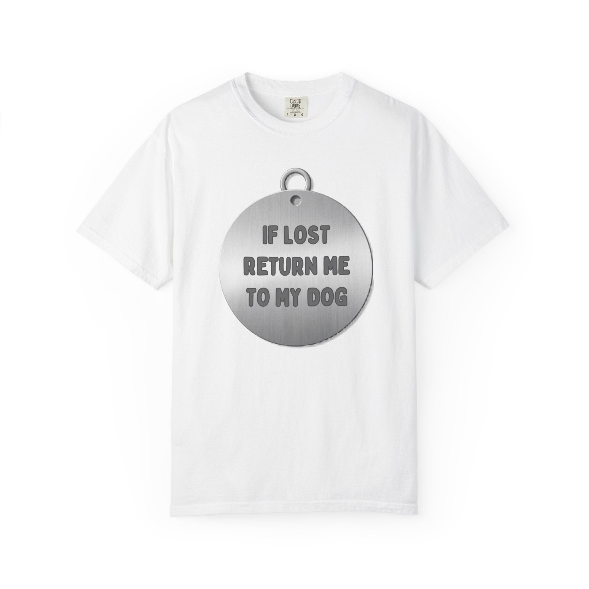 If Lost, Return Me To My Dog T-Shirt - Unisex Garment-Dyed Tee for Dog Lovers