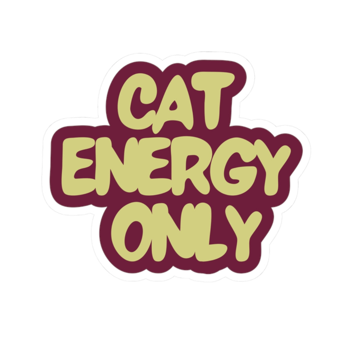 "Cat Energy Only" Kiss-Cut Vinyl Sticker — Funny Cat Lover Decal for Laptop, Water Bottle & Journal