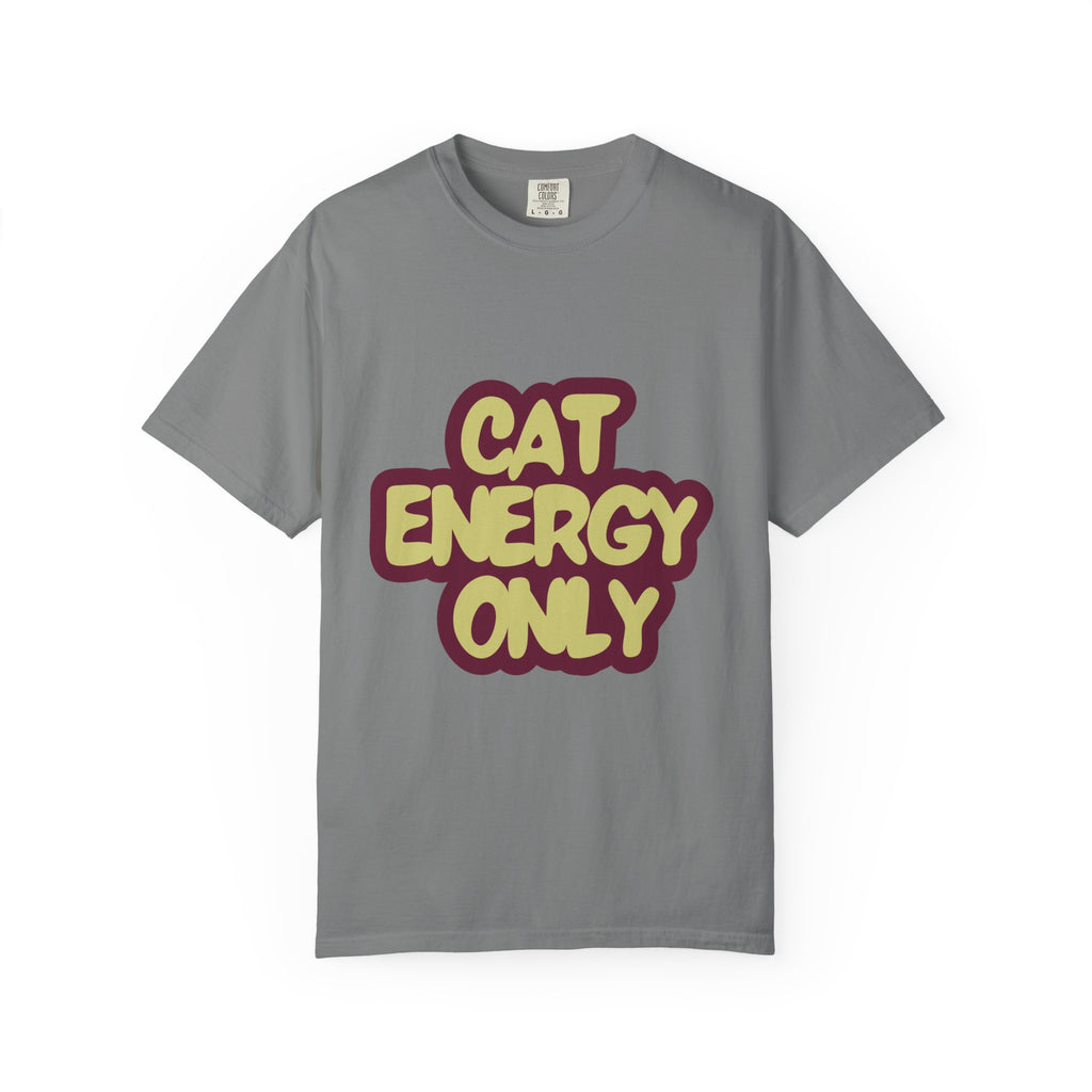 Cat Energy Only T-Shirt | Funny Retro Cat Lover Tee | Cozy Garment-Dyed Cat Mom Graphic Shirt