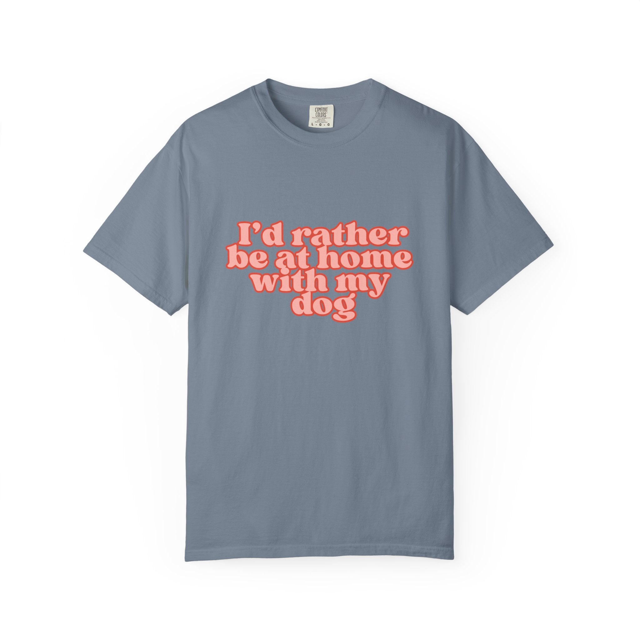 I'd Rather Be At Home With My Dog T-Shirt | Funny Cozy Dog Lover Graphic Tee
