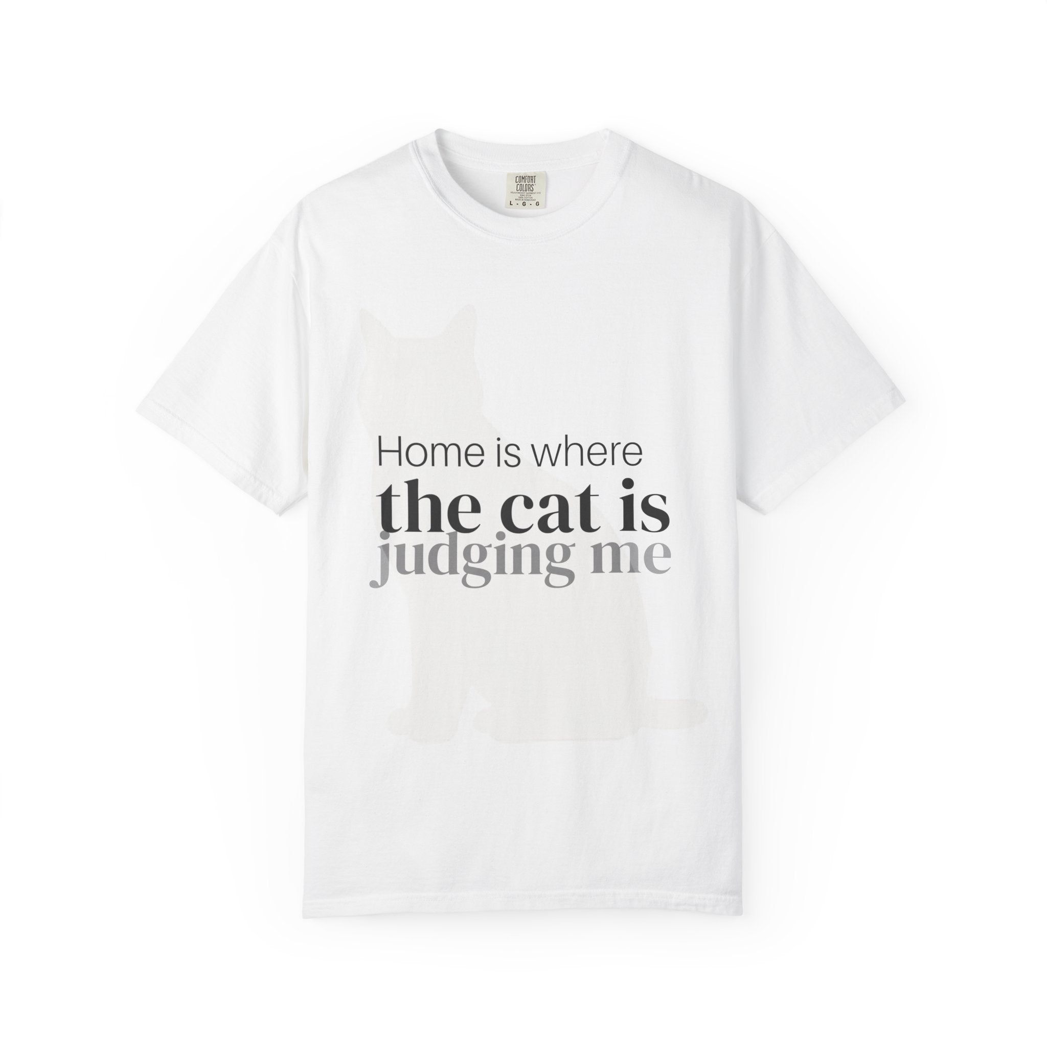 Cat Judging Me T-Shirt — "Home is where the cat is judging me"