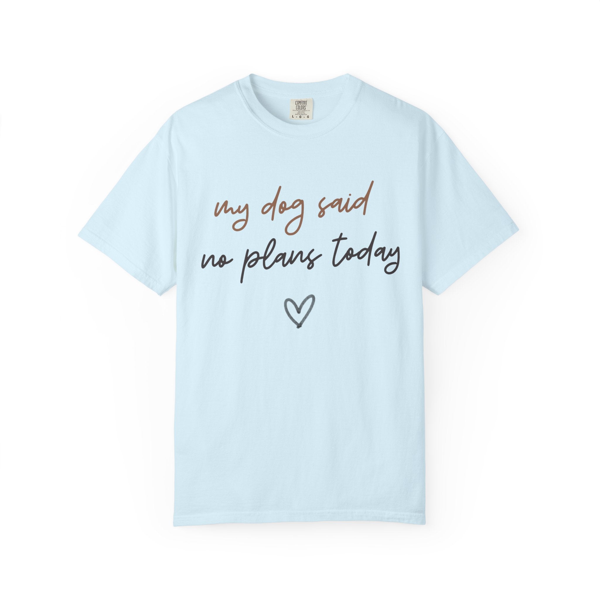 My Dog Said No Plans Today T-Shirt