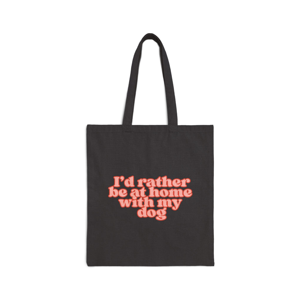 I'd Rather Be at Home with My Dog Tote Bag | Funny Dog Lover Canvas Shopper Bag | Reusable Everyday Market Tote