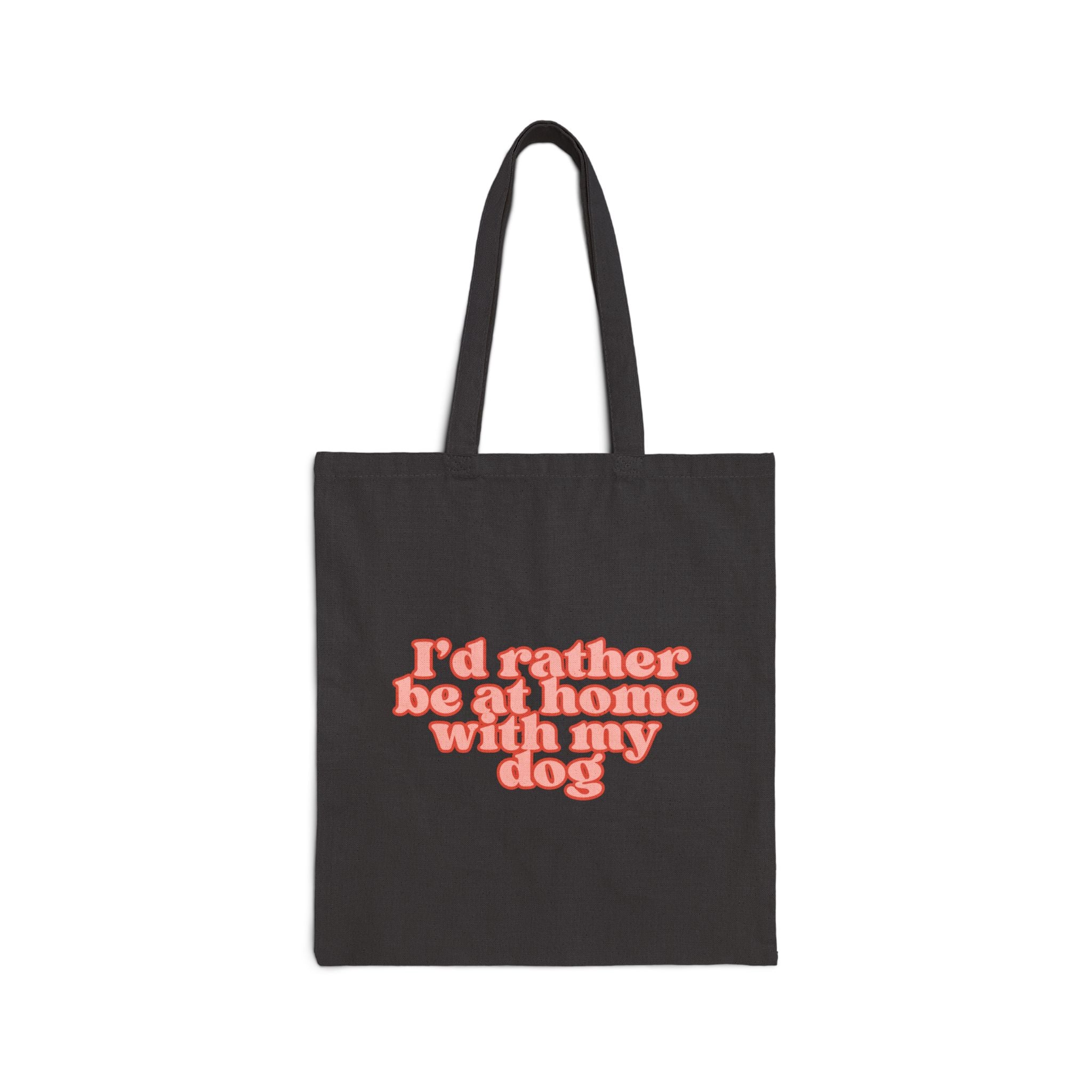 I'd Rather Be at Home with My Dog Tote Bag | Funny Dog Lover Canvas Shopper Bag | Reusable Everyday Market Tote