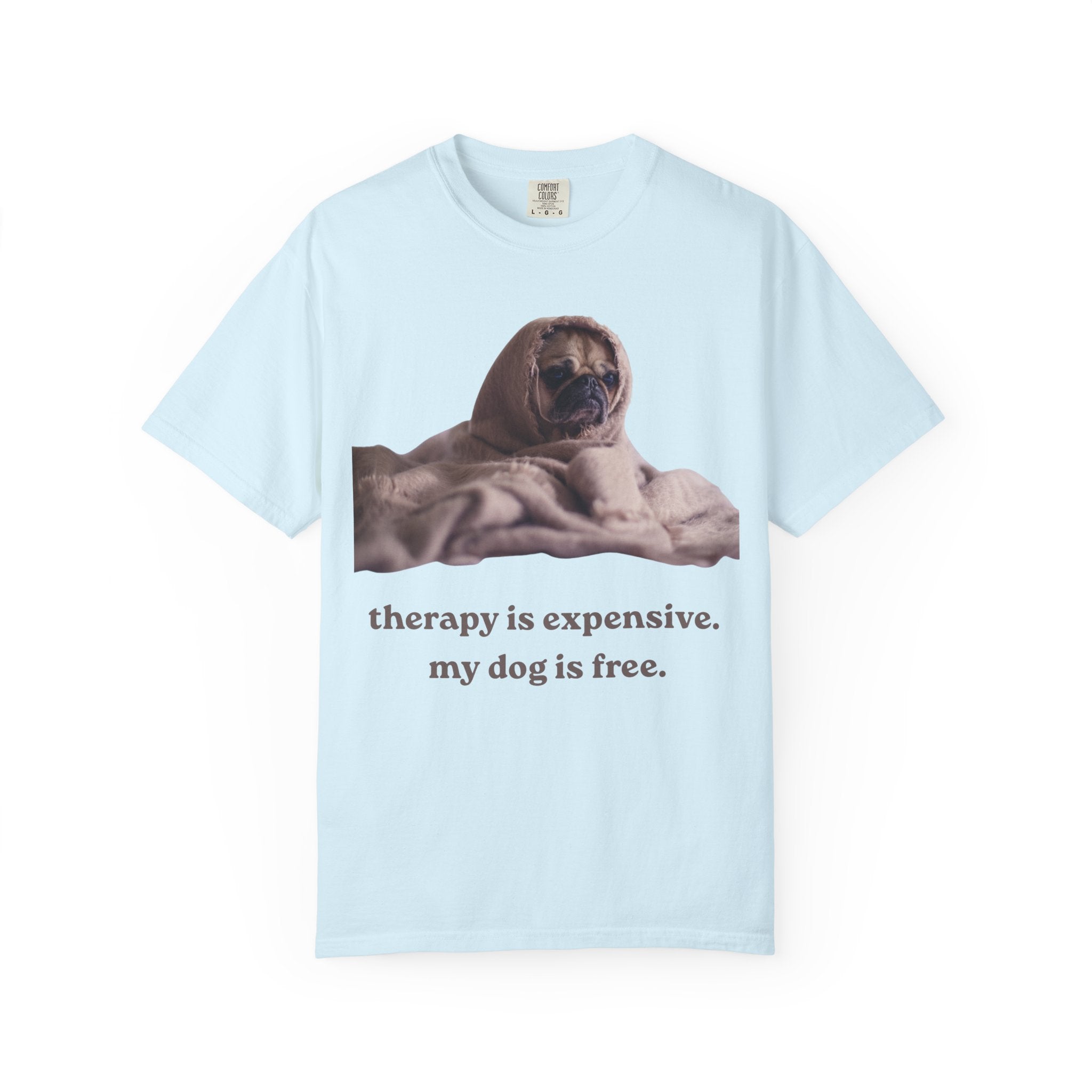 Therapy Is Expensive My Dog Is Free T-Shirt — Funny Dog Lover Tee