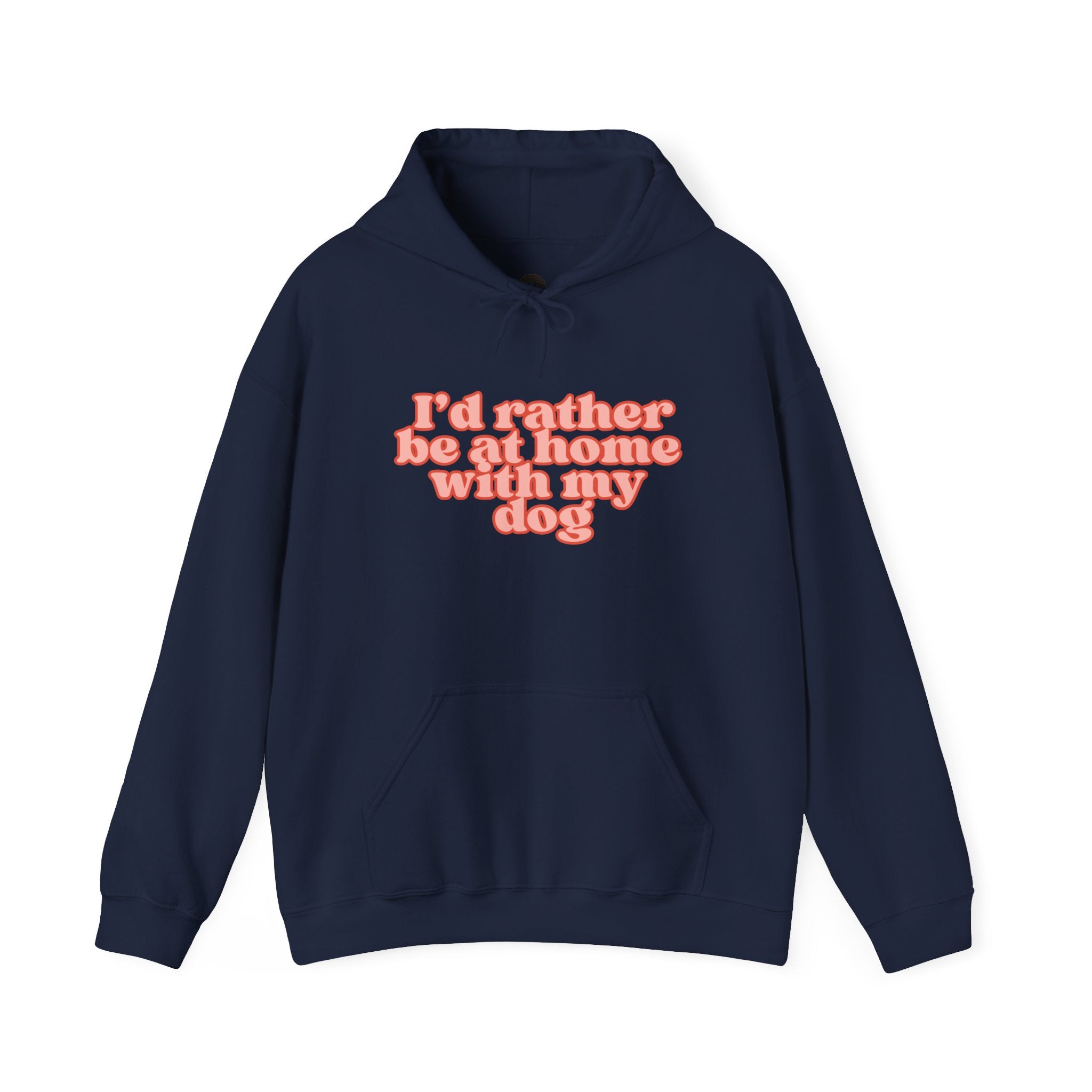 I’d Rather Be At Home With My Dog Hoodie | Funny Dog Lover Sweatshirt | Cozy Homebody Pet Owner Pullover
