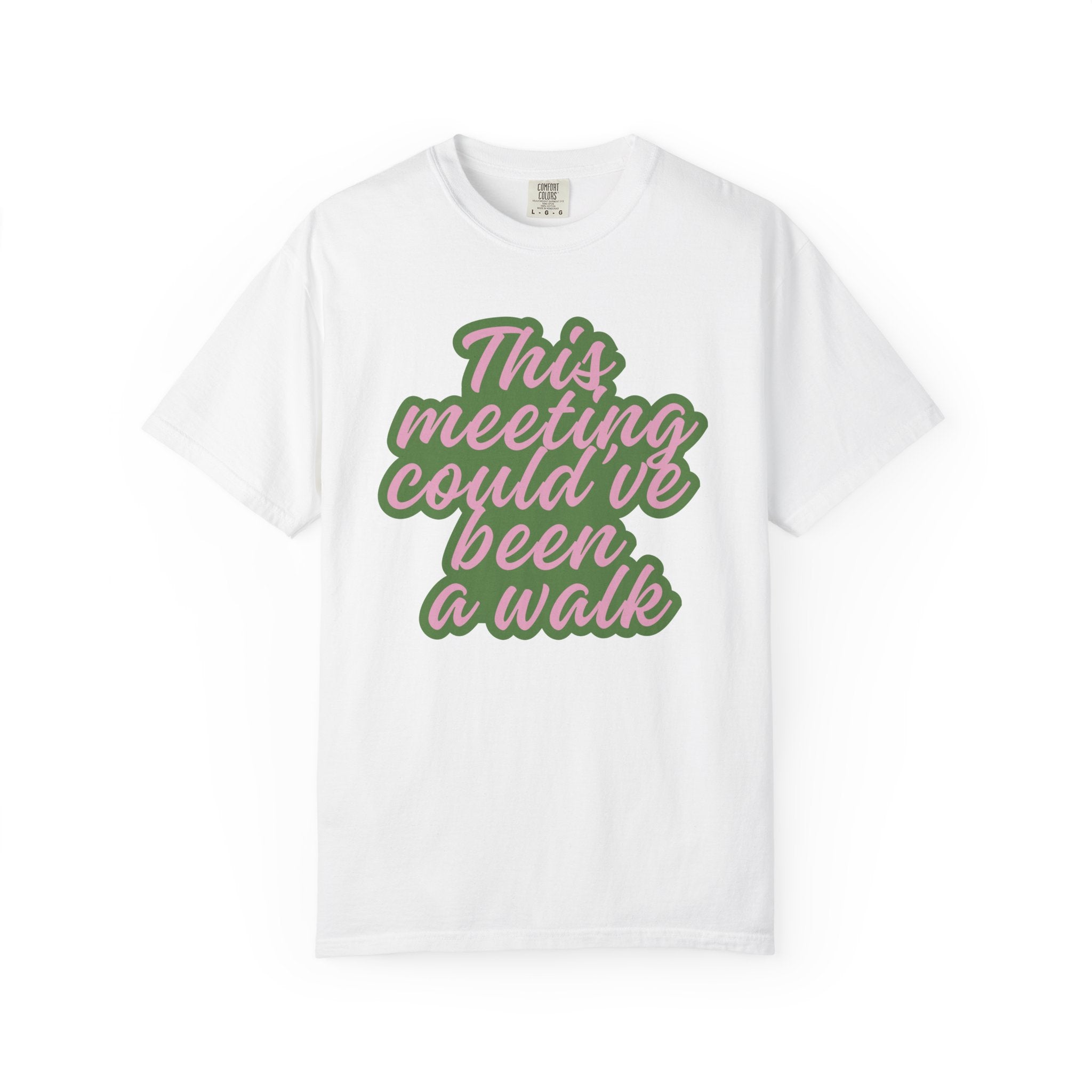 This Meeting Could’ve Been a Walk T-Shirt | Funny Work From Home & Nature Lover Graphic Tee