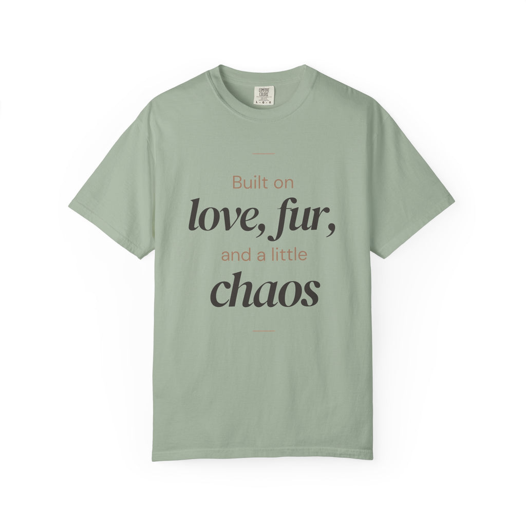 T-Shirt — "Built on love, fur, and a little chaos" Pet Lover Tee