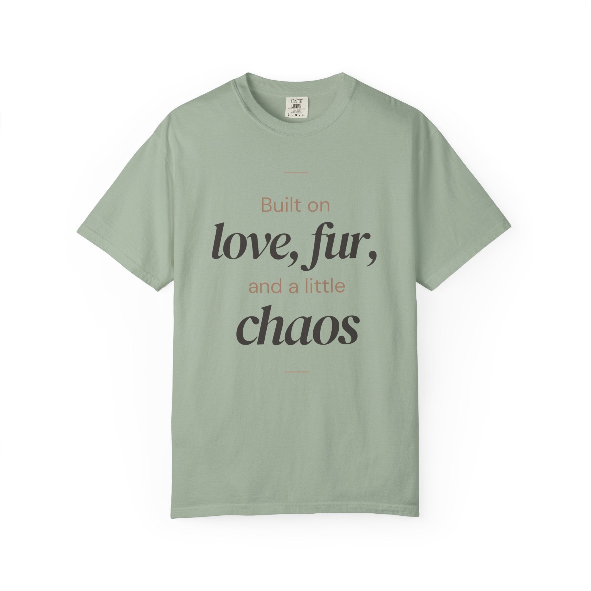 T-Shirt — "Built on love, fur, and a little chaos" Pet Lover Tee