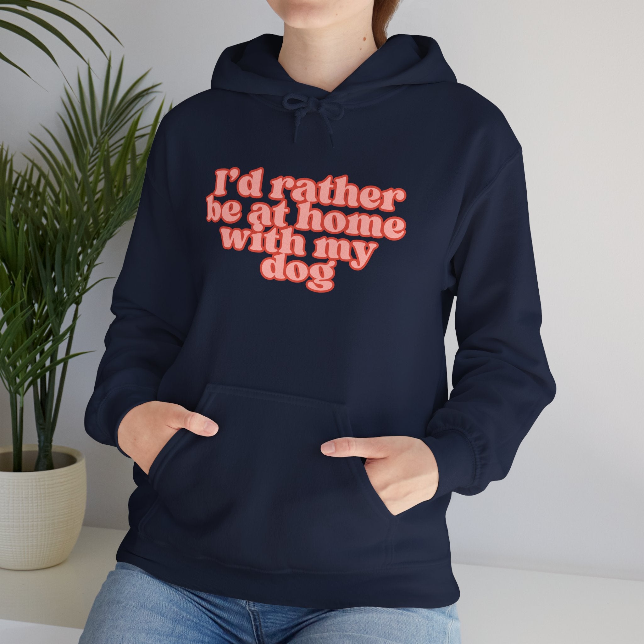 I’d Rather Be At Home With My Dog Hoodie | Funny Dog Lover Sweatshirt | Cozy Homebody Pet Owner Pullover