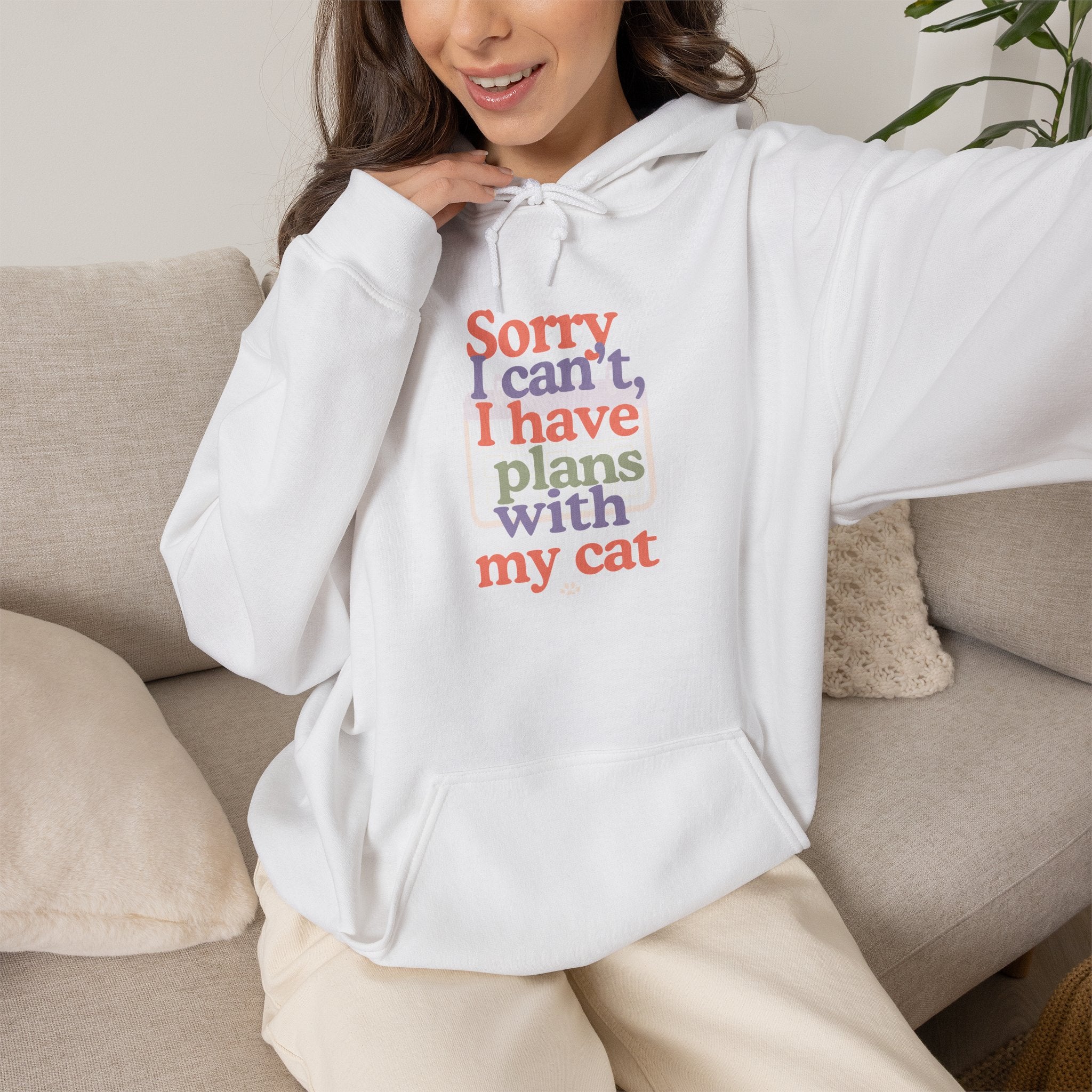 Cat Plans Hoodie — "Sorry I can't, I have plans with my cat" Cute Cozy Sweatshirt