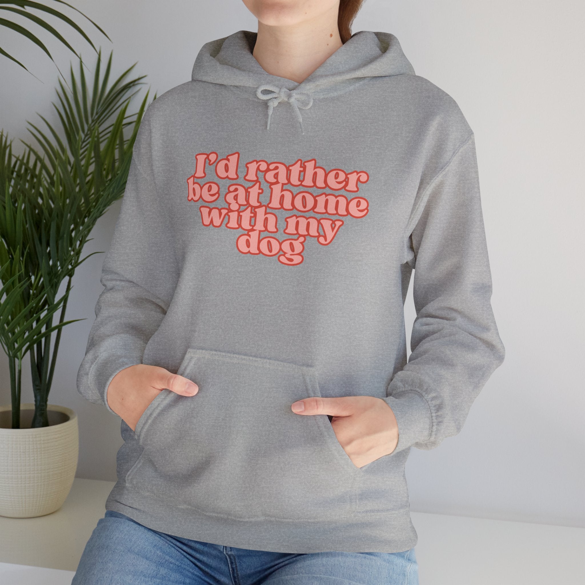 I’d Rather Be At Home With My Dog Hoodie | Funny Dog Lover Sweatshirt | Cozy Homebody Pet Owner Pullover