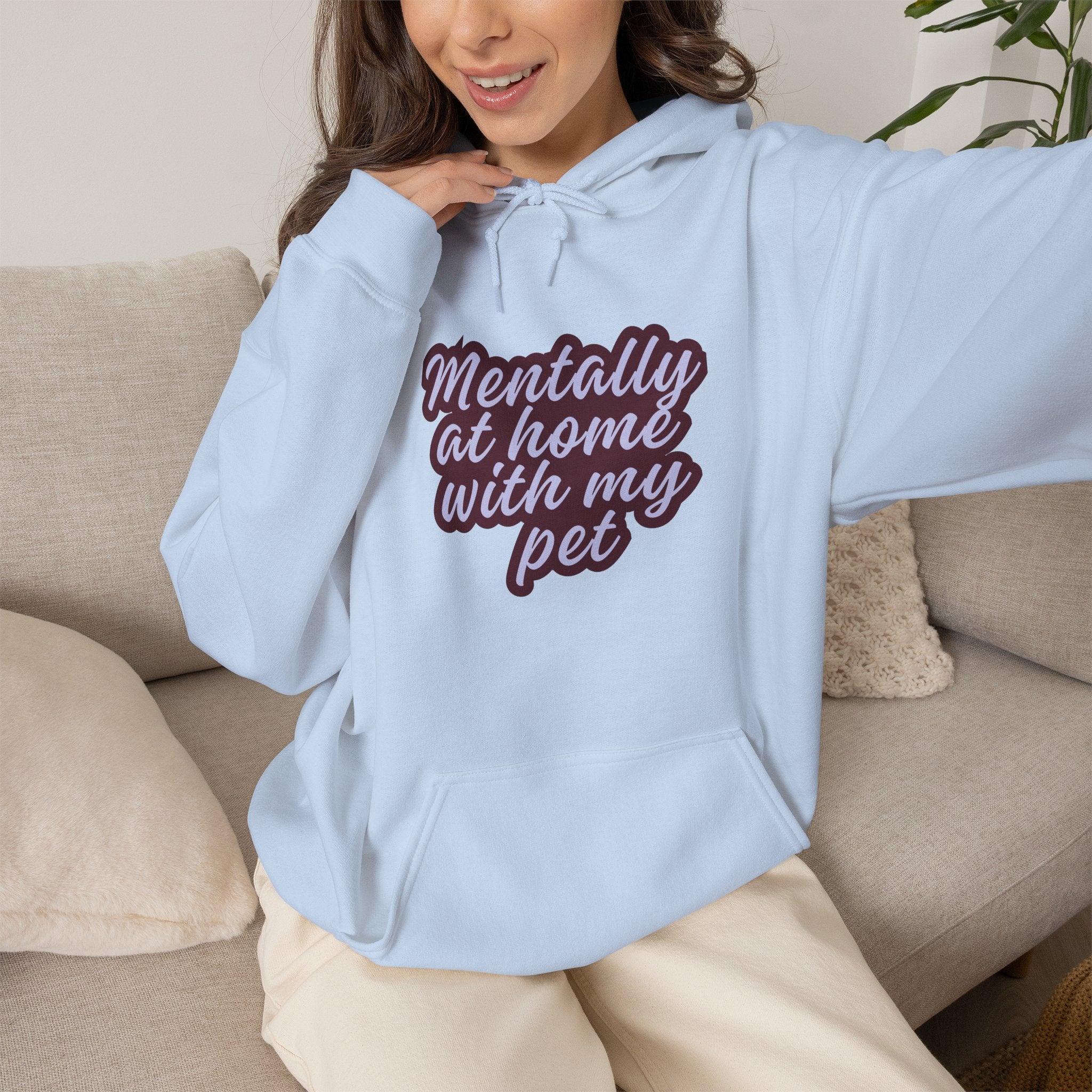 Mentally At Home With My Pet Hoodie | Cozy Dog & Cat Lover Sweatshirt Unisex Graphic Pullover