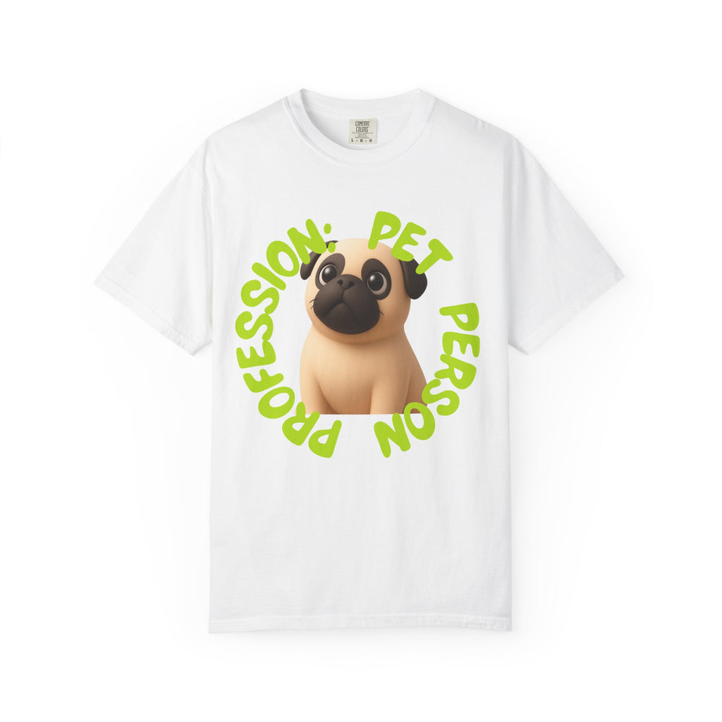 Pet Person T-Shirt — Cute Pug Graphic "Pet Person Profession" Tee