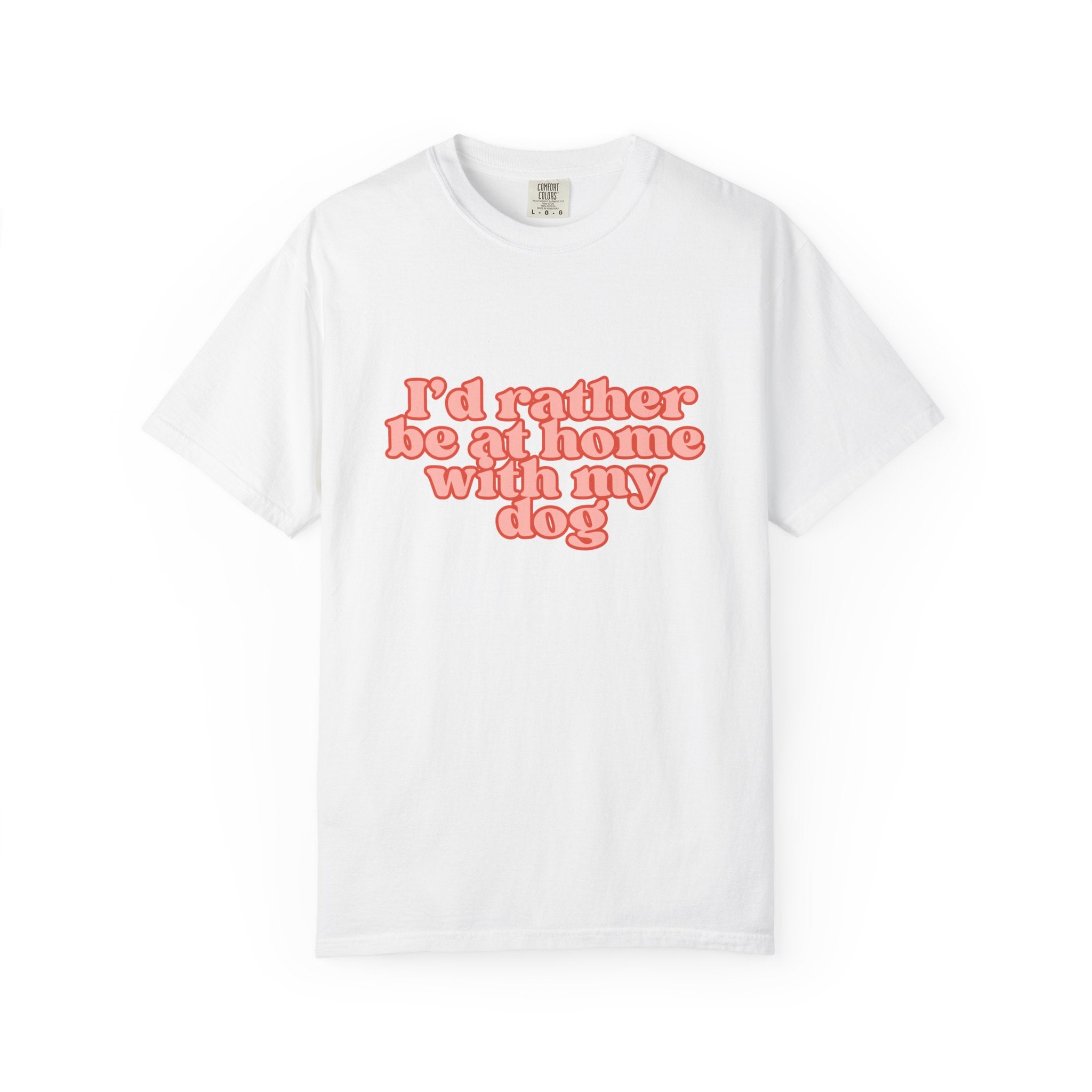 I'd Rather Be At Home With My Dog T-Shirt | Funny Cozy Dog Lover Graphic Tee