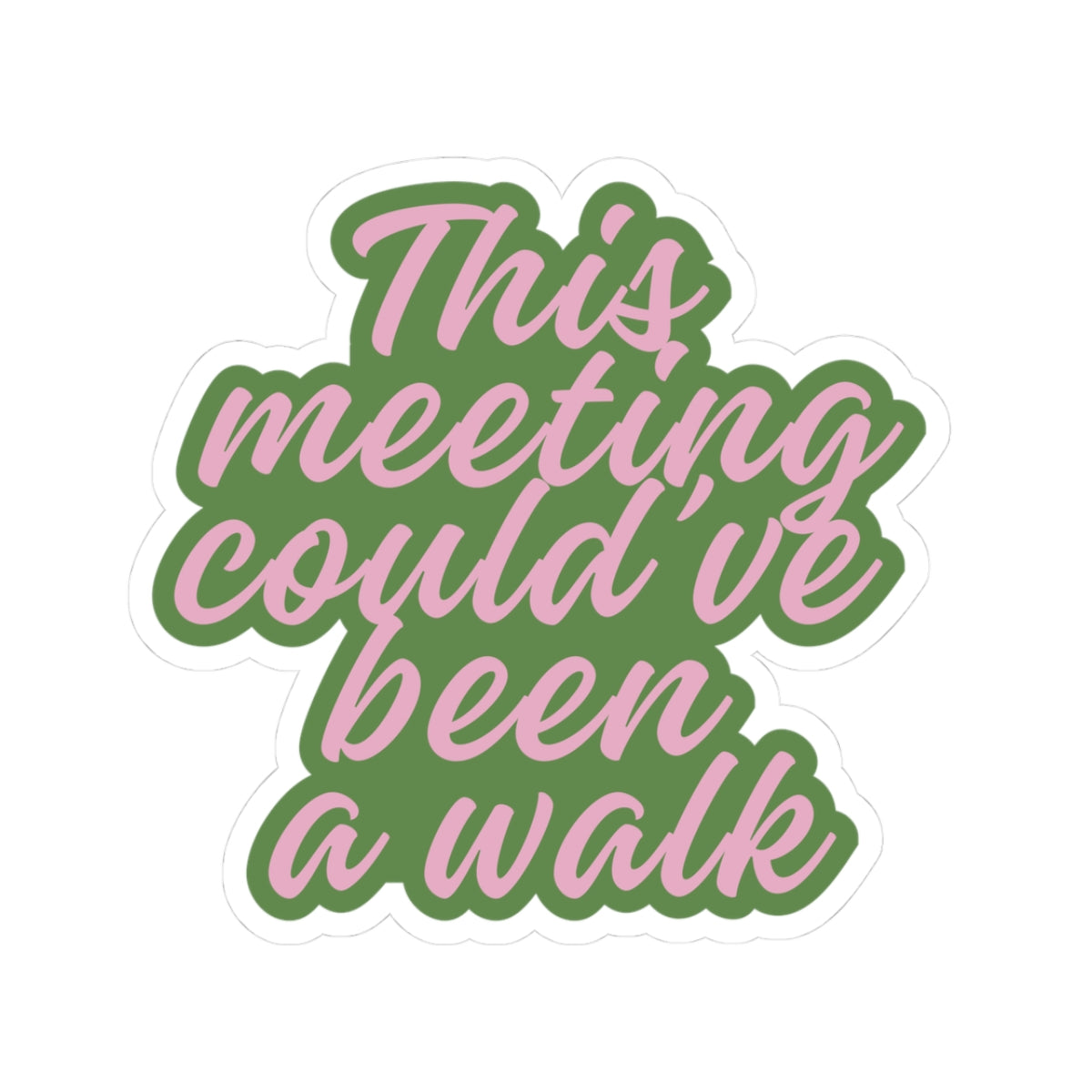 This Meeting Could’ve Been a Walk Kiss-Cut Sticker | Funny Laptop Decal | Work From Home Office Humor Sticker