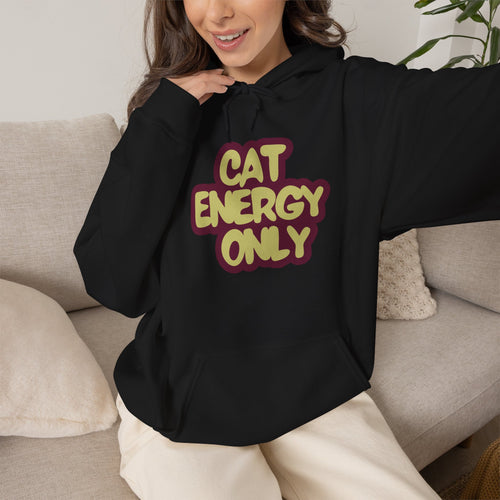 "Cat Energy Only" Graphic Hoodie | Funny Cat Lover Sweatshirt, Cozy Gift for Cat Moms & Cat Dads