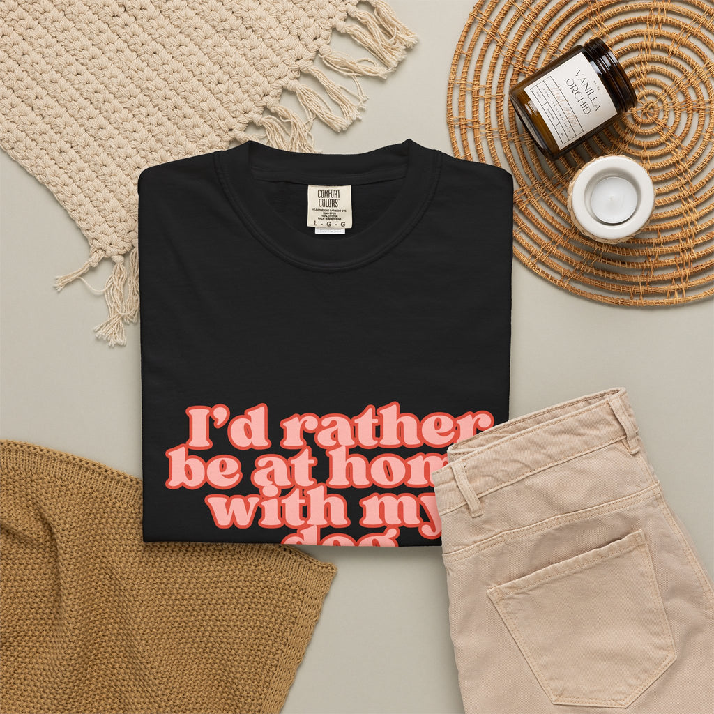 I'd Rather Be At Home With My Dog T-Shirt | Funny Cozy Dog Lover Graphic Tee