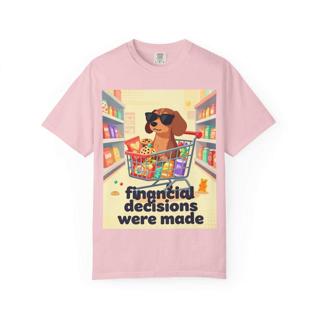 Dog with Shopping Cart T-Shirt — “Financial Decisions Were Made” Funny Graphic Tee