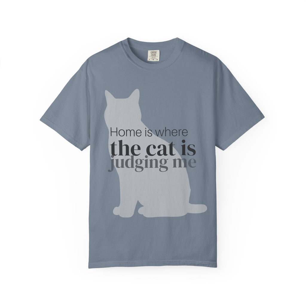 Cat Judging Me T-Shirt — "Home is where the cat is judging me"