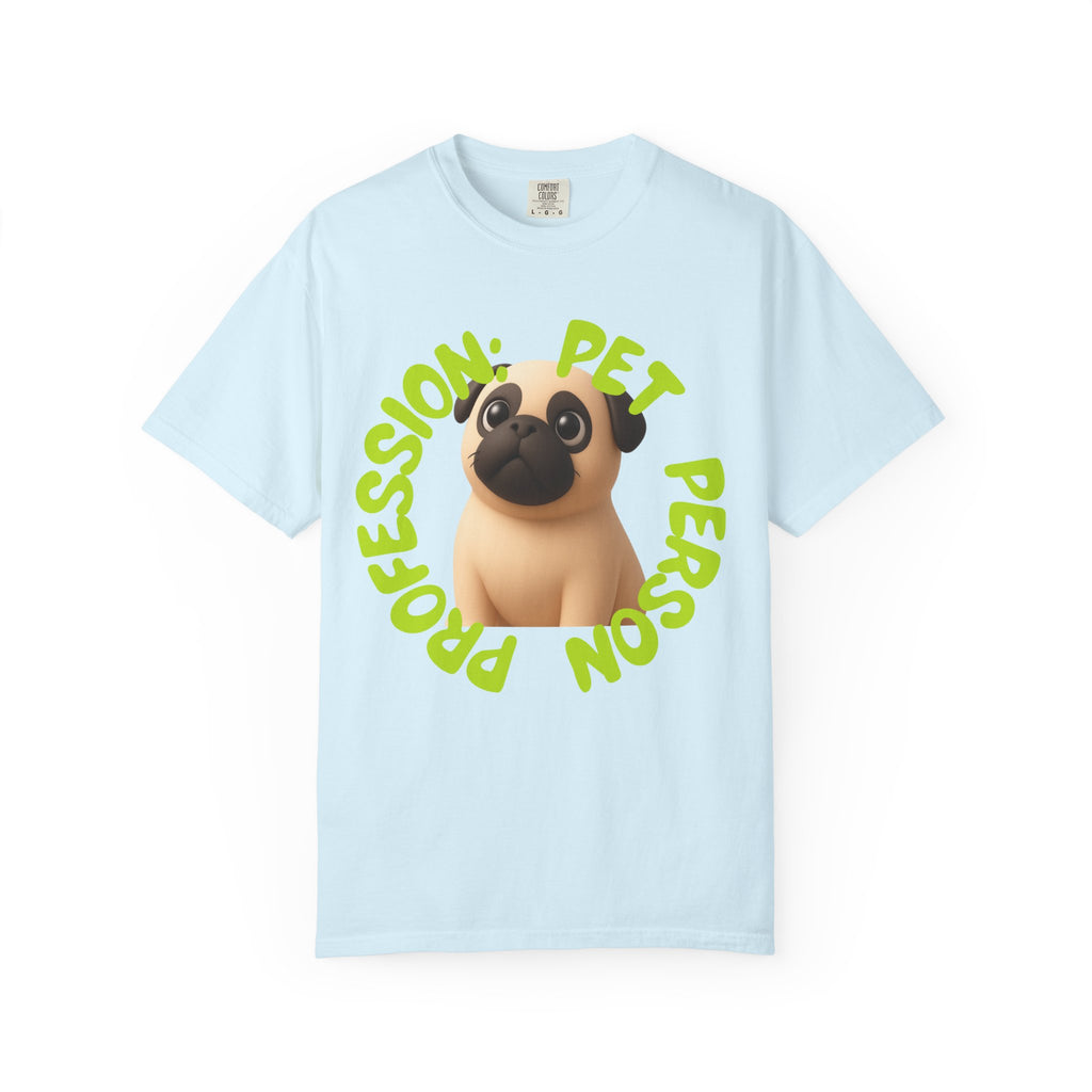 Pet Person T-Shirt — Cute Pug Graphic "Pet Person Profession" Tee