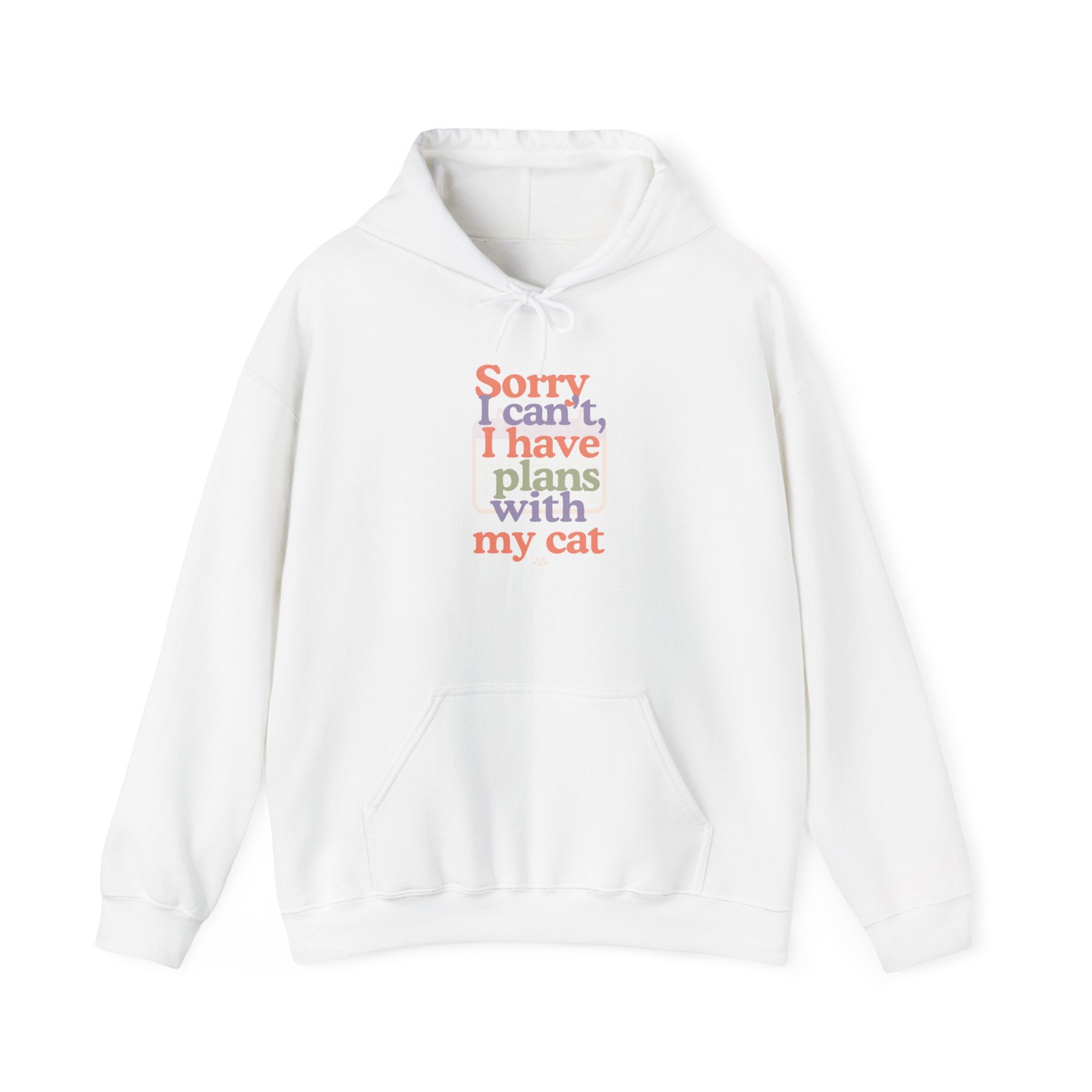 Cat Plans Hoodie — "Sorry I can't, I have plans with my cat" Cute Cozy Sweatshirt