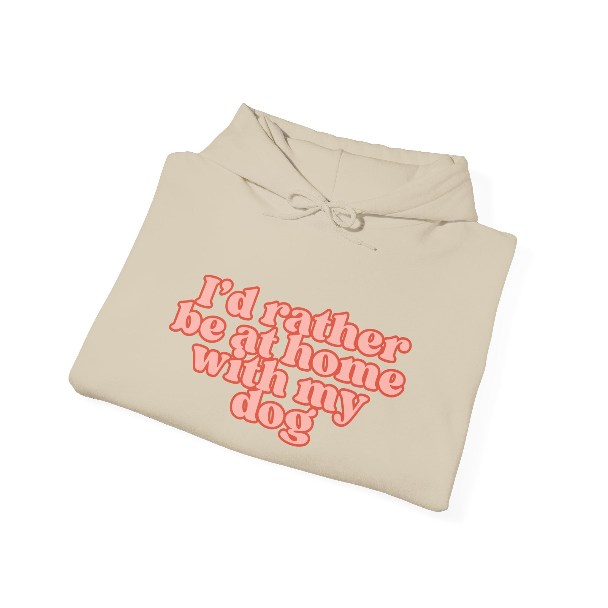 I’d Rather Be At Home With My Dog Hoodie | Funny Dog Lover Sweatshirt | Cozy Homebody Pet Owner Pullover