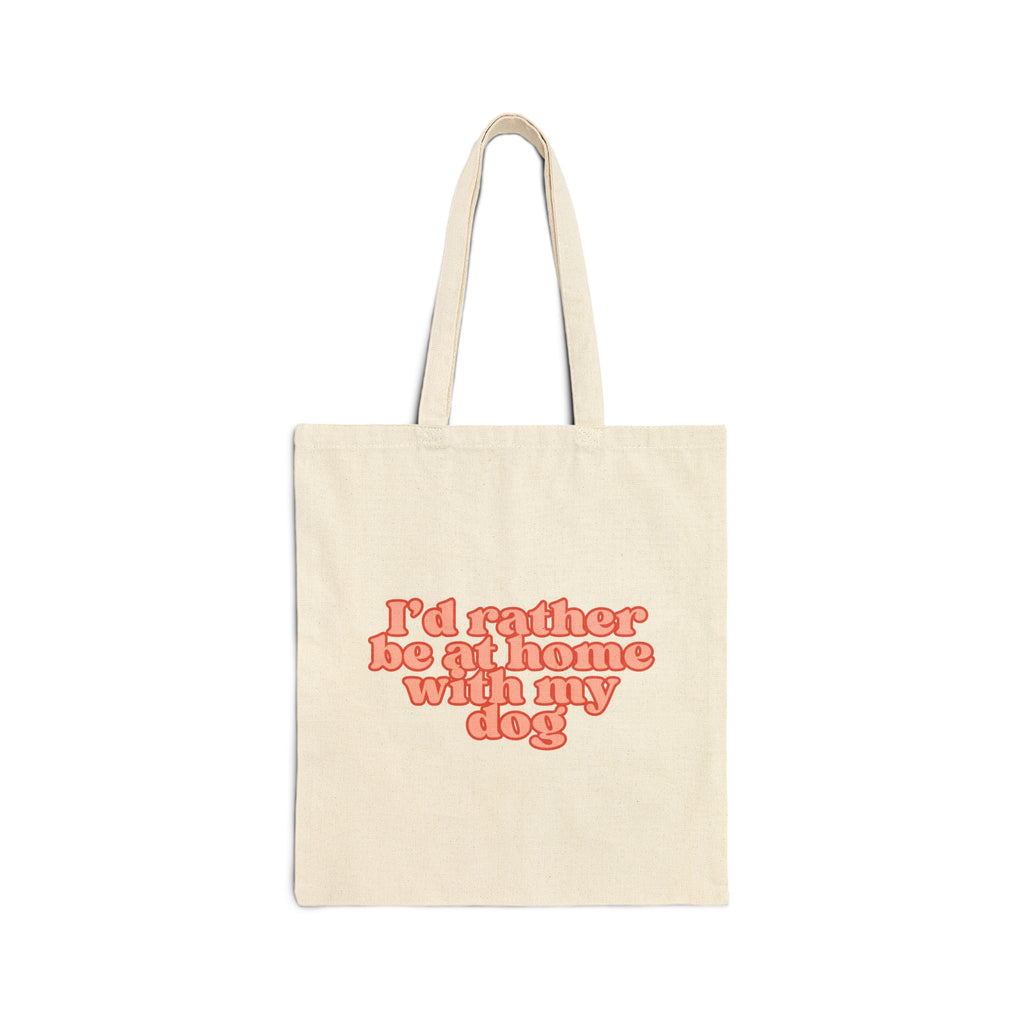 I'd Rather Be at Home with My Dog Tote Bag | Funny Dog Lover Canvas Shopper Bag | Reusable Everyday Market Tote