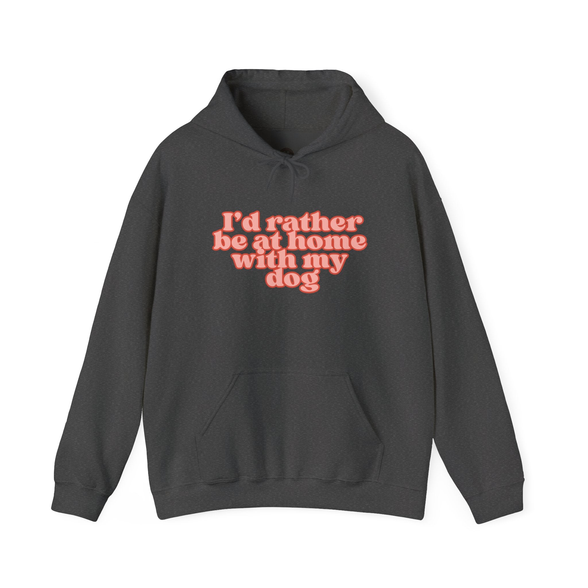 I’d Rather Be At Home With My Dog Hoodie | Funny Dog Lover Sweatshirt | Cozy Homebody Pet Owner Pullover