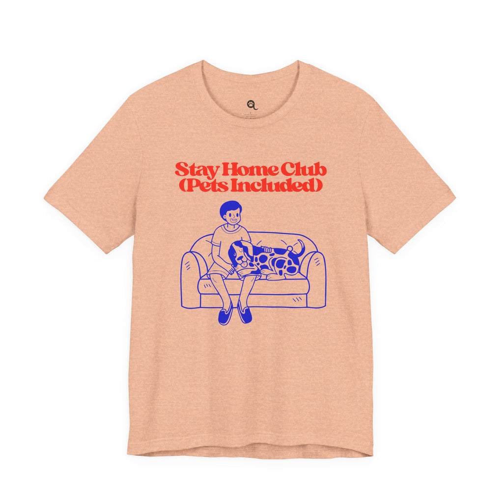 Stay Home Club (Pets Included) Tee — Cozy Pet Lover Shirt