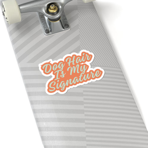 "Dog Hair Is My Signature" Kiss-Cut Vinyl Sticker | Funny Dog Mom Decal for Laptop, Water Bottle & Journal