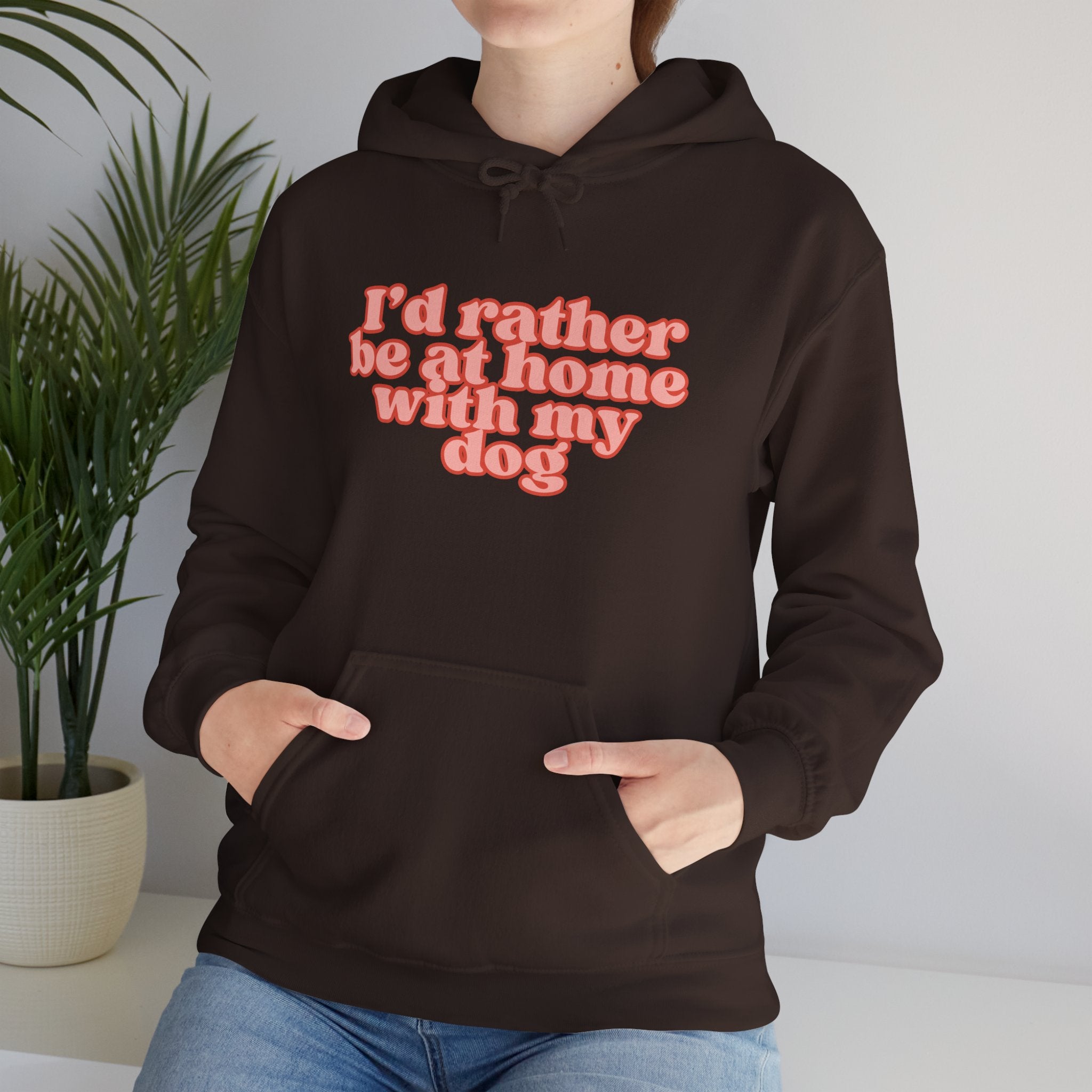 I’d Rather Be At Home With My Dog Hoodie | Funny Dog Lover Sweatshirt | Cozy Homebody Pet Owner Pullover