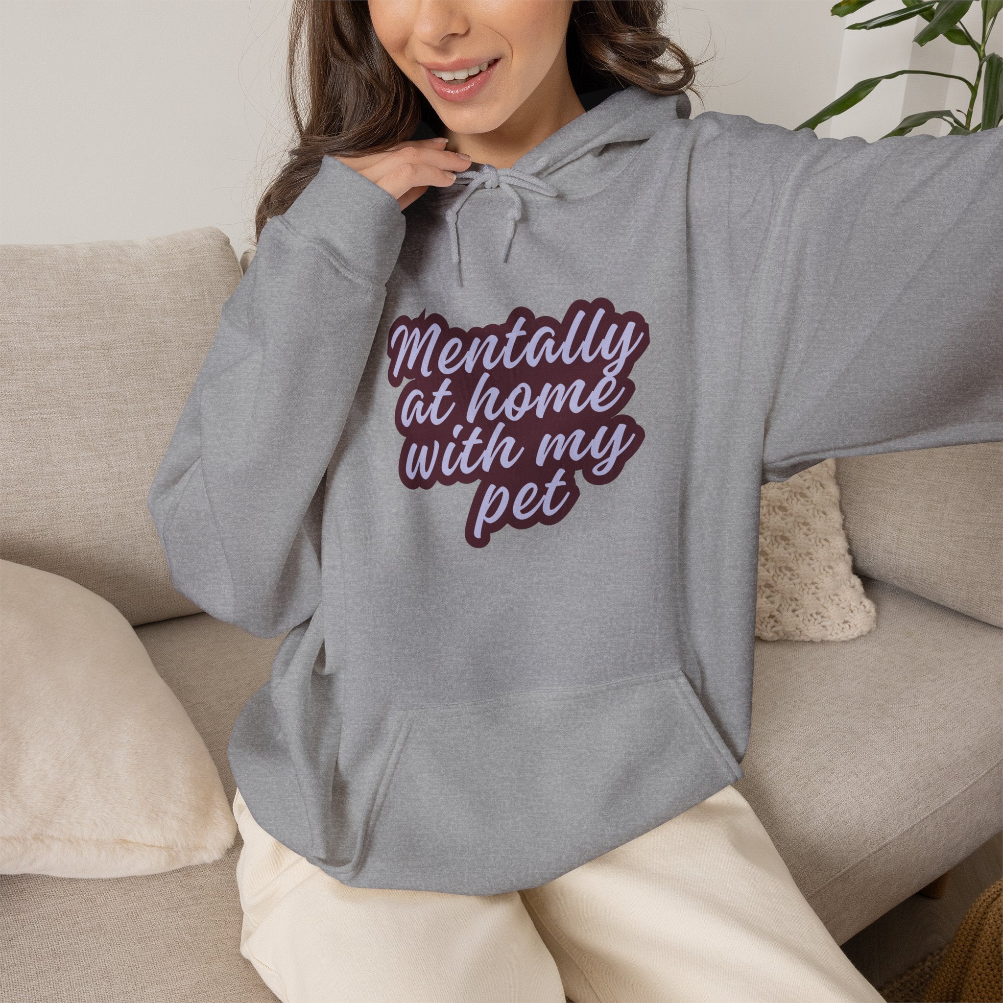 Mentally At Home With My Pet Hoodie | Cozy Dog & Cat Lover Sweatshirt Unisex Graphic Pullover