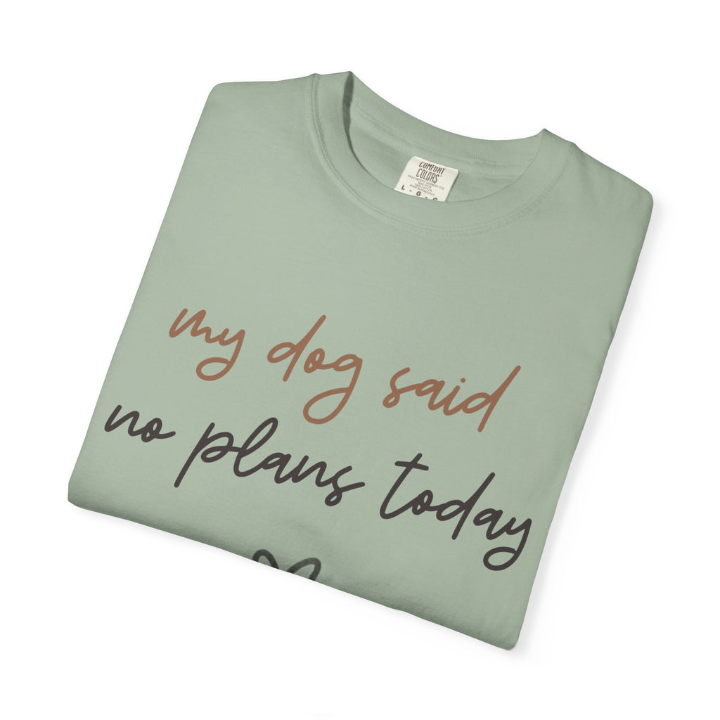 My Dog Said No Plans Today T-Shirt