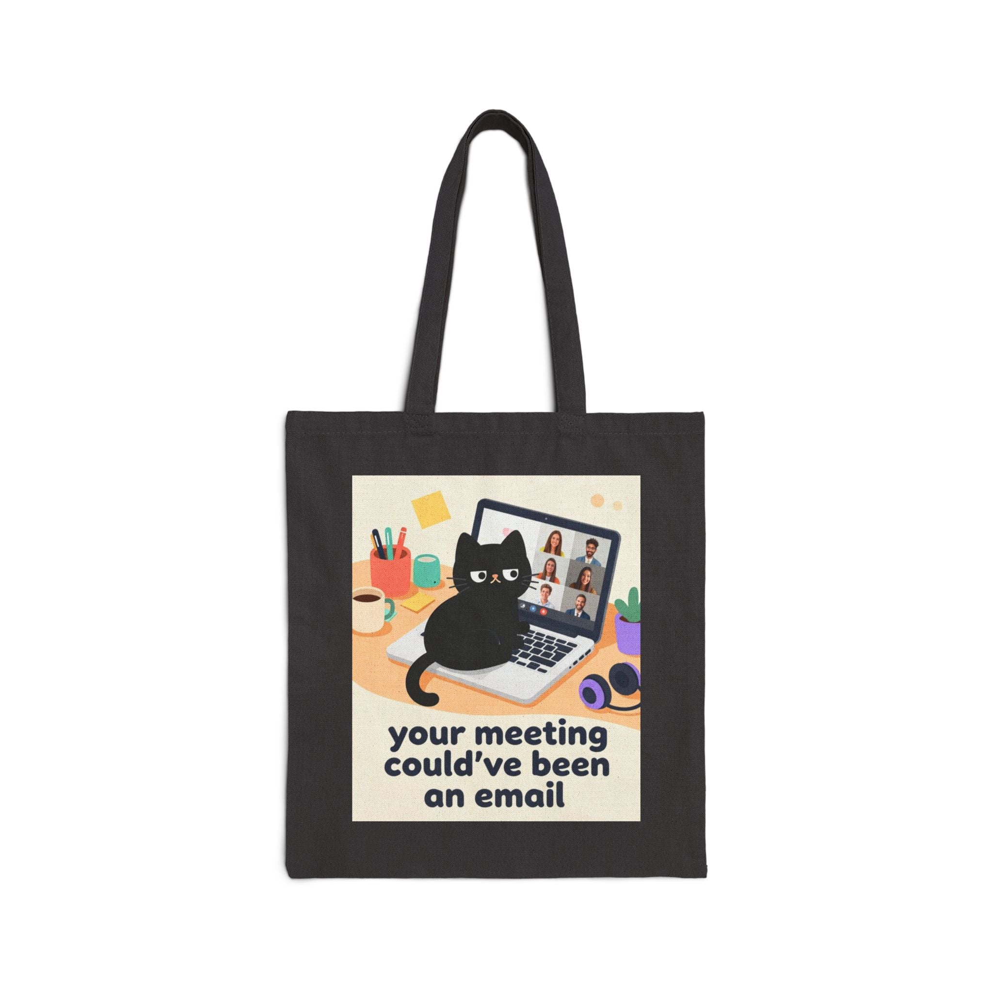 Tote Bag — "Your Meeting Could've Been an Email" Cute Black Cat Work Humor Canvas Tote