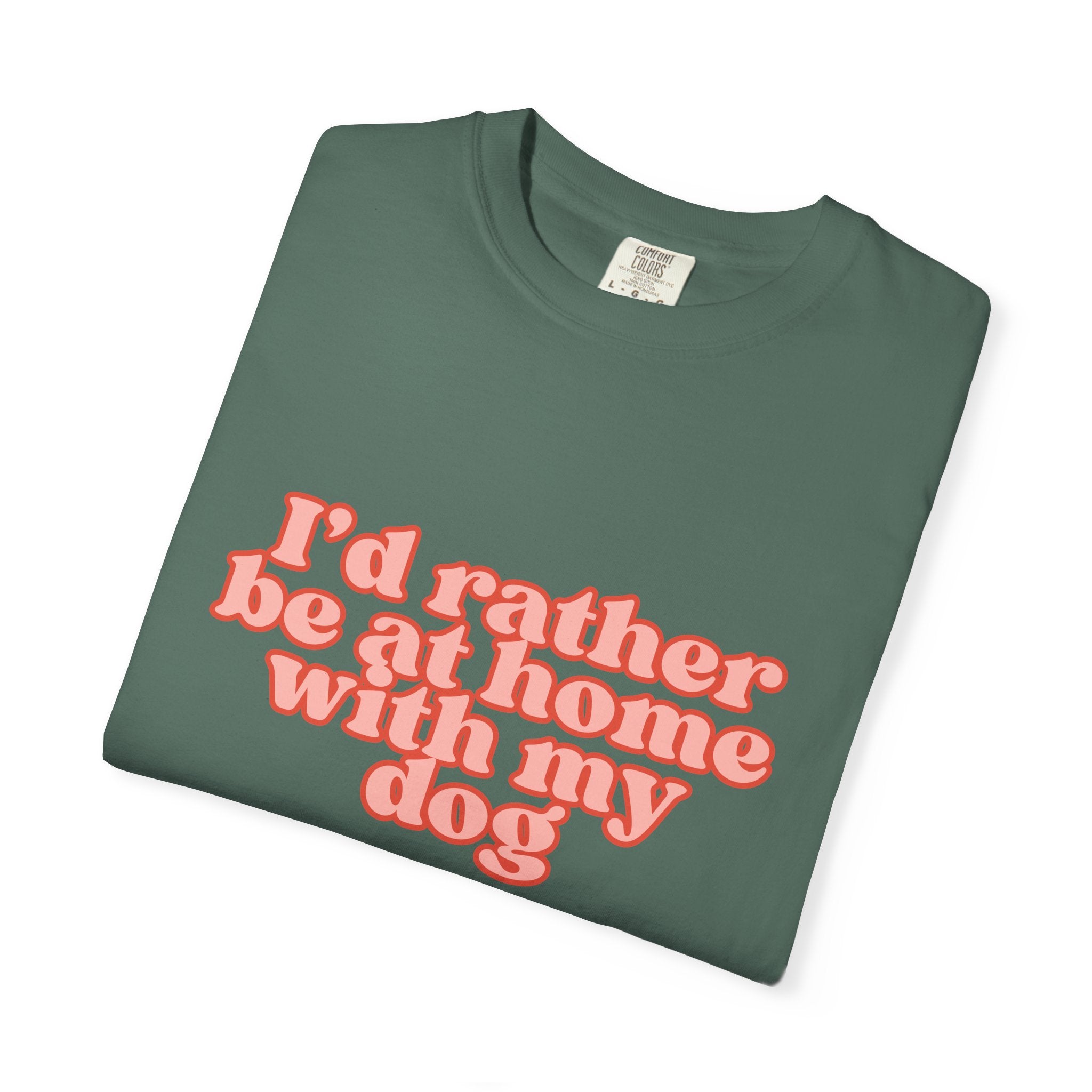 I'd Rather Be At Home With My Dog T-Shirt | Funny Cozy Dog Lover Graphic Tee