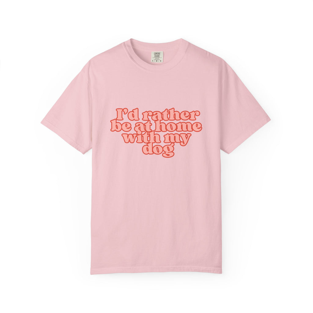 I'd Rather Be At Home With My Dog T-Shirt | Funny Cozy Dog Lover Graphic Tee