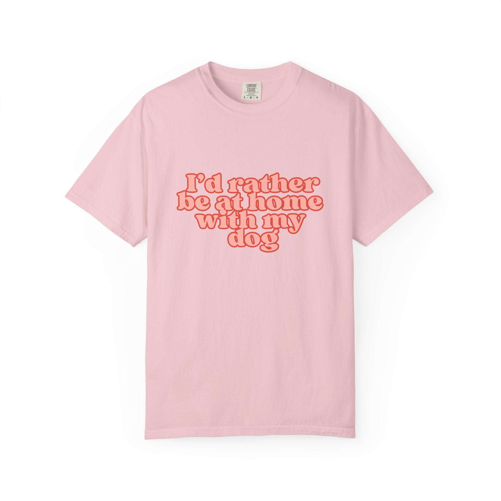 I'd Rather Be At Home With My Dog T-Shirt | Funny Cozy Dog Lover Graphic Tee