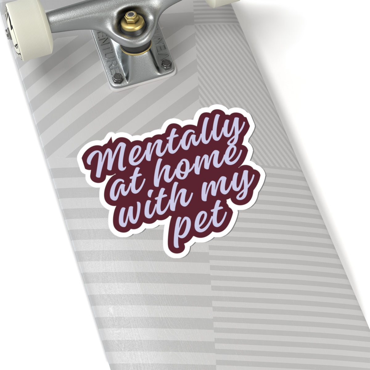 Mentally at Home with My Pet Kiss-Cut Sticker | Funny Pet Lover Laptop Decal | Cozy Cat & Dog Owner Vinyl Sticker