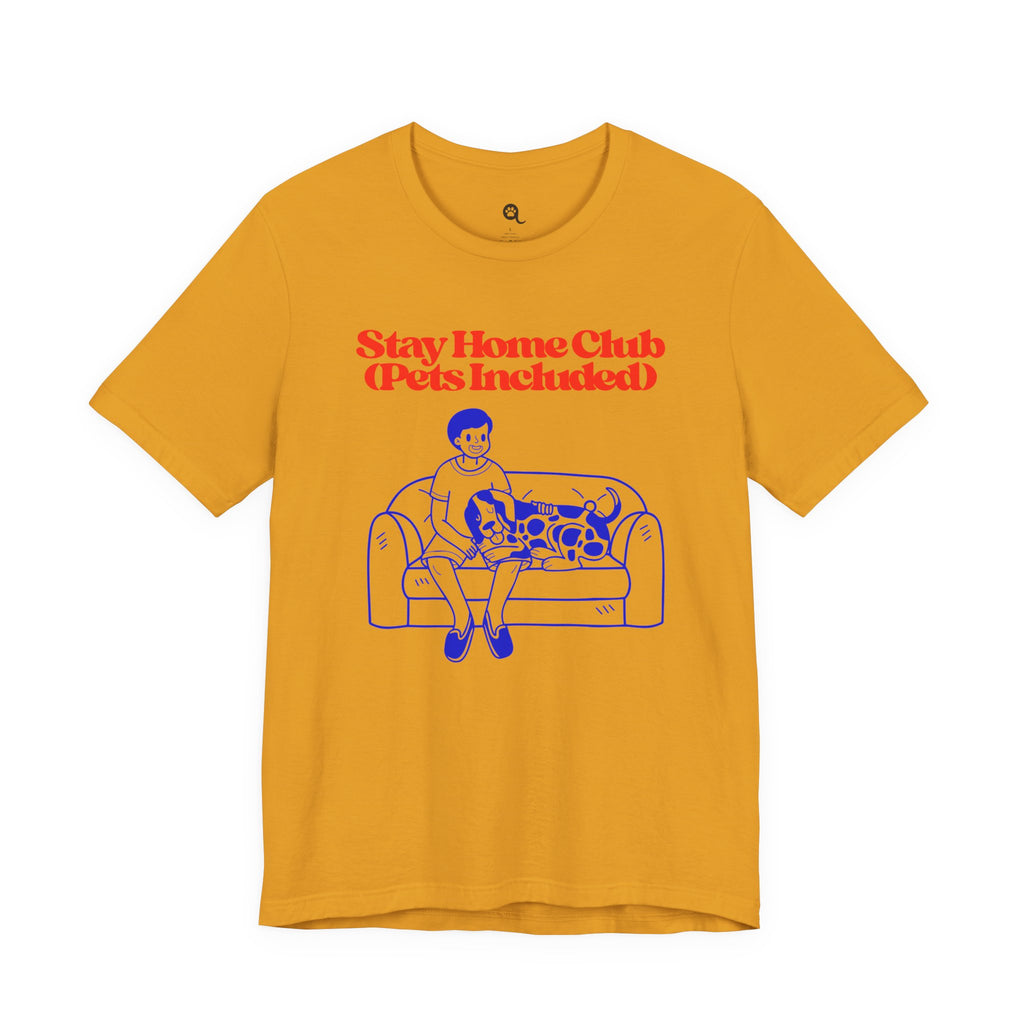 Stay Home Club (Pets Included) Tee — Cozy Pet Lover Shirt