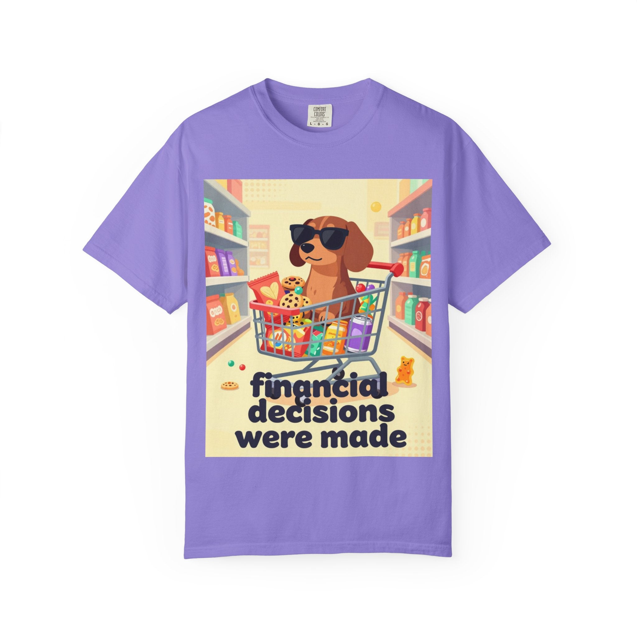 Dog with Shopping Cart T-Shirt — “Financial Decisions Were Made” Funny Graphic Tee