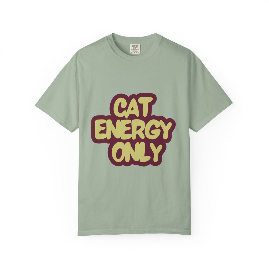 Cat Energy Only T-Shirt | Funny Retro Cat Lover Tee | Cozy Garment-Dyed Cat Mom Graphic Shirt