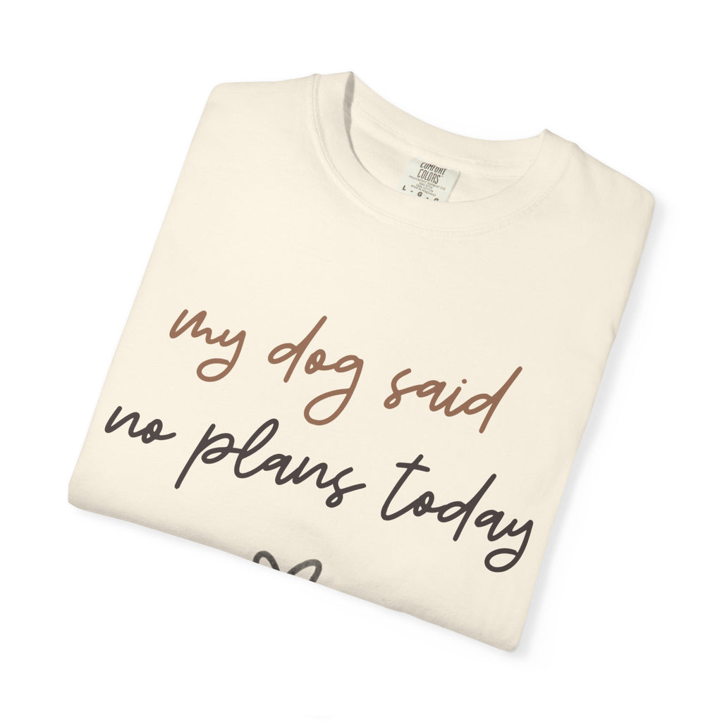 My Dog Said No Plans Today T-Shirt